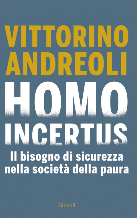 Carte Homo incertus. Il bisogno di sicurezza nella società della paura Vittorino Andreoli
