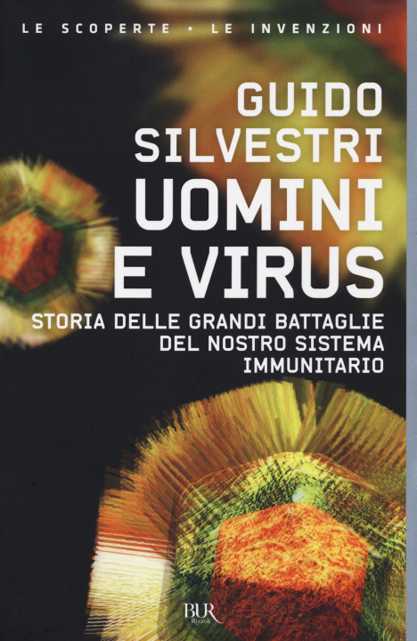 Carte Uomini e virus. Storia delle grandi battaglie del nostro sistema immunitario Guido Silvestri
