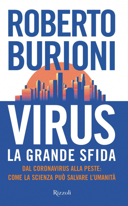 Kniha Virus, la grande sfida. Dal coronavirus alla peste: come la scienza può salvare l'umanità Roberto Burioni