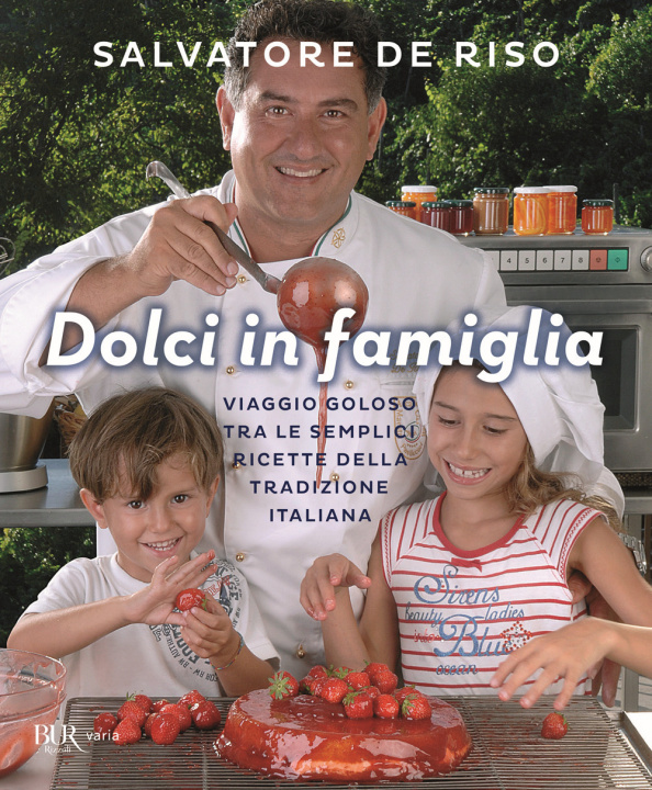 Kniha Dolci in famiglia. Viaggio goloso tra le semplici ricette della tradizione italiana Salvatore De Riso