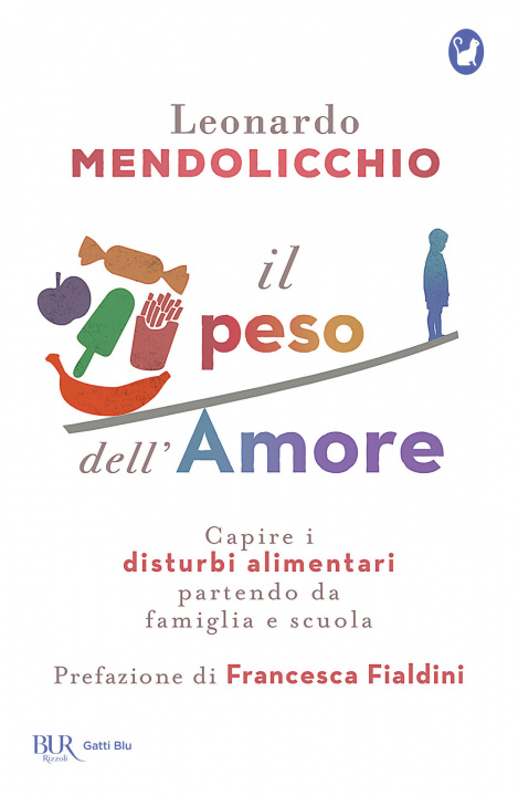 Книга peso dell'amore. Capire i disturbi alimentari partendo da famiglia e scuola Leonardo Mendolicchio