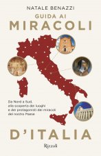 Kniha Guida ai miracoli d'Italia. Da Nord a Sud, alla scoperta dei luoghi e dei protagonisti dei miracoli del nostro Paese Natale Benazzi