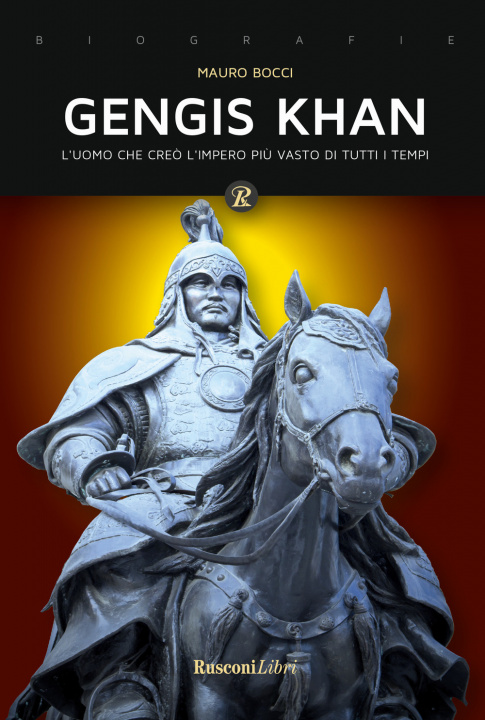 Carte Gengis Khan. L'uomo che creò l'impero più vasto di tutti i tempi Mauro Bocci
