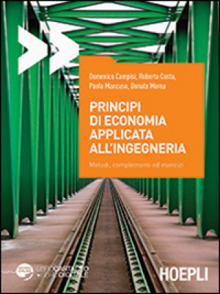 Libro Principi di economia applicata all'ingegneria. Metodi, complementi ed esercizi 