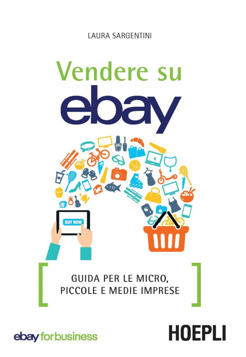 Könyv Vendere su eBay. Guida per le micro, piccole e medie imprese Laura Sargentini