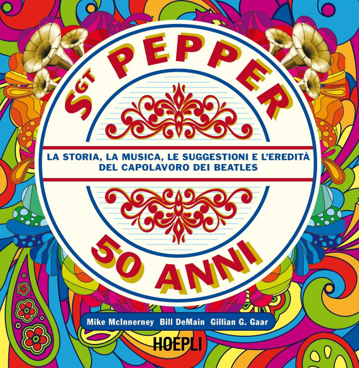 Kniha Sgt. Pepper 50 anni. La storia, la musica, le suggestioni e l'eredità del capolavoro dei Beatles Mike McInnerney