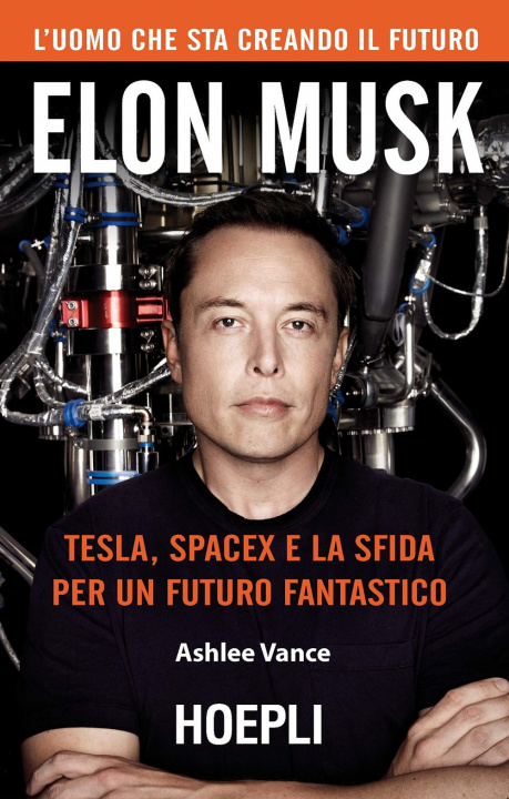 Kniha Elon Musk. Tesla, SpaceX e la sfida per un futuro fantastico Ashlee Vance