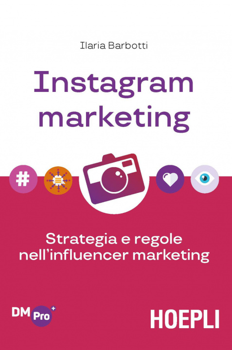 Книга Instagram marketing. Strategia e regole nell'influencer marketing Ilaria Barbotti