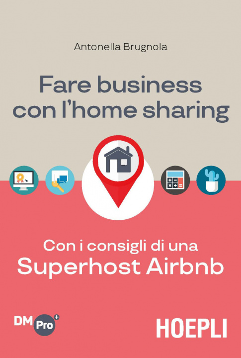 Carte Fare business con l'home sharing. Con i consigli di una superhost Airbnb Antonella Brugnola