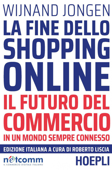 Kniha fine dello shopping online. Il futuro del commercio in un mondo sempre connesso Wijnand Jongen