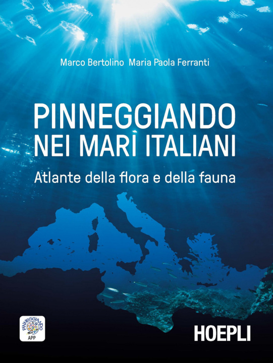 Carte Pinneggiando nei mari italiani. Atlante della flora e della fauna Marco Bertolino