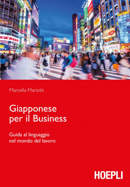 Könyv Giapponese per il business. Guida al linguaggio nel mondo del lavoro Marcella Mariotti