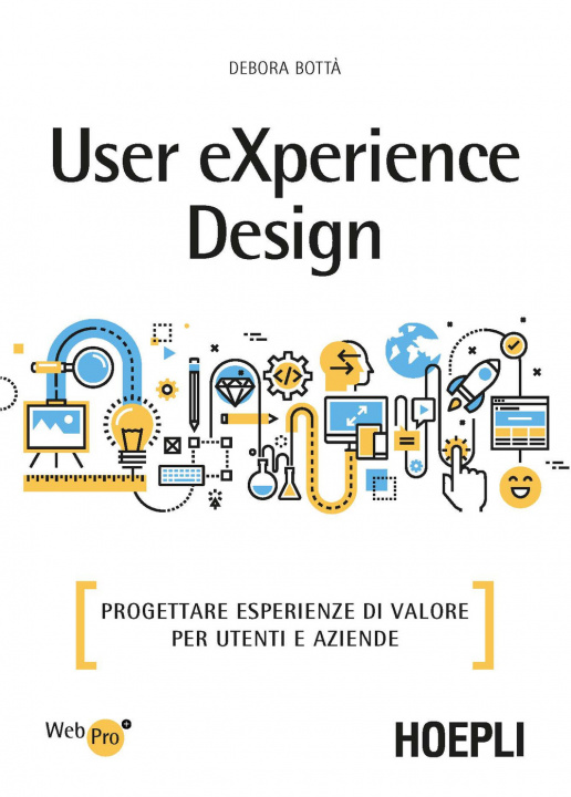 Kniha User eXperience design. Progettare esperienze di valore per utenti e aziende Debora Bottà