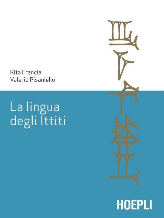 Kniha lingua degli ittiti. Grammatica, crestomazia e glossario Rita Francia