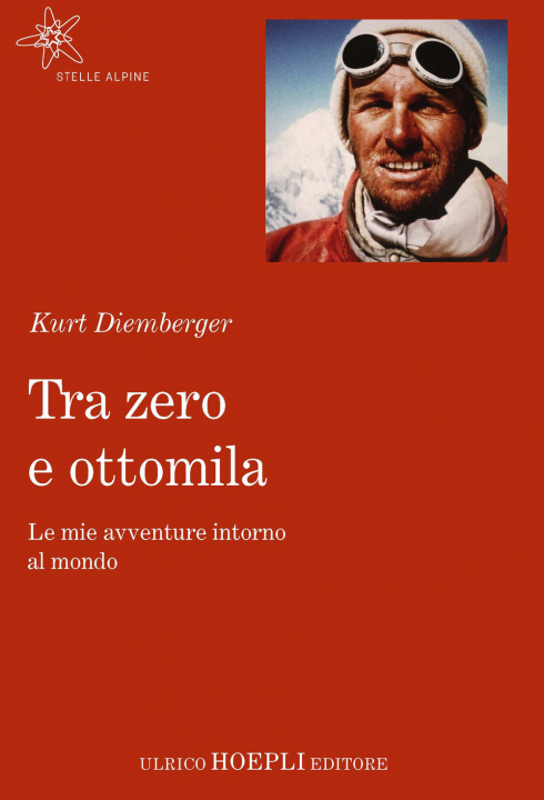 Könyv Tra zero e ottomila. Le mie avventure intorno al mondo Kurt Diemberger