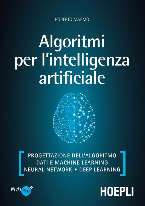 Kniha Algoritmi per l'intelligenza artificiale. Progettazione dell’algoritmo, dati e machine learning, neural network, deep learning Roberto Marmo