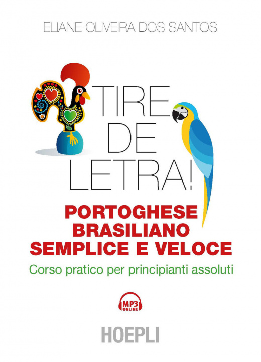 Könyv Tire de letra! Portoghese-brasiliano semplice e veloce. Corso pratico per principianti assoluti Eliane Oliveira dos Santos