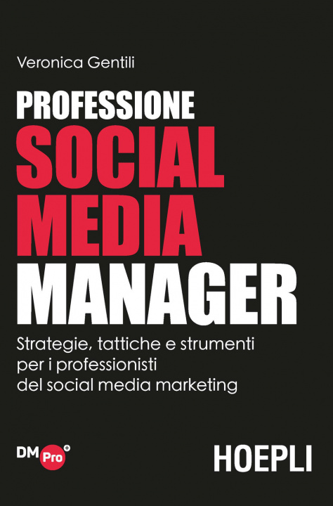 Könyv Professione social media manager. Strategie, tattiche e strumenti per i professionisti del social media marketing Veronica Gentili