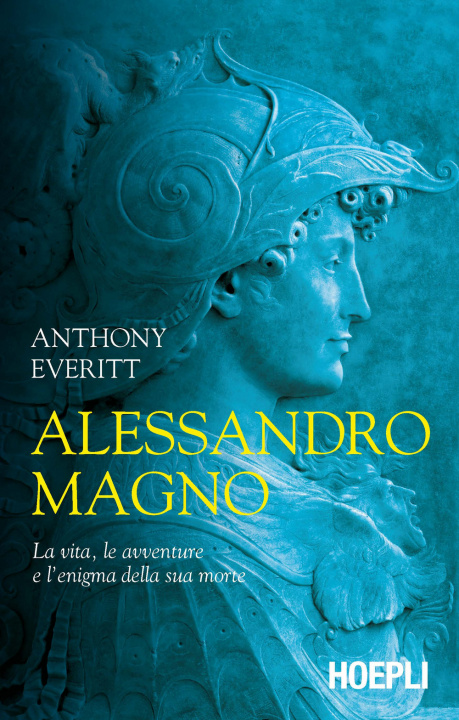 Kniha Alessandro Magno. La vita, le avventure e l'enigma della sua morte Anthony Everitt