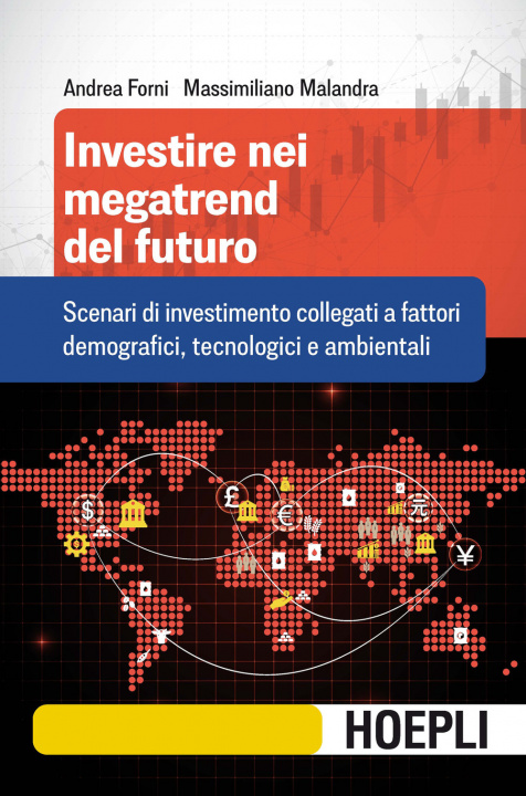 Книга Investire nei megatrend del futuro. Scenari di investimento collegati a fattori demografici, tecnologici e ambientali Andrea Forni