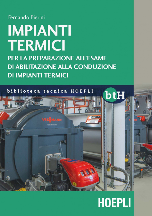 Könyv Impianti termici. Per la preparazione all'esame di abilitazione alla conduzione di impianti termici Fernando Pierini