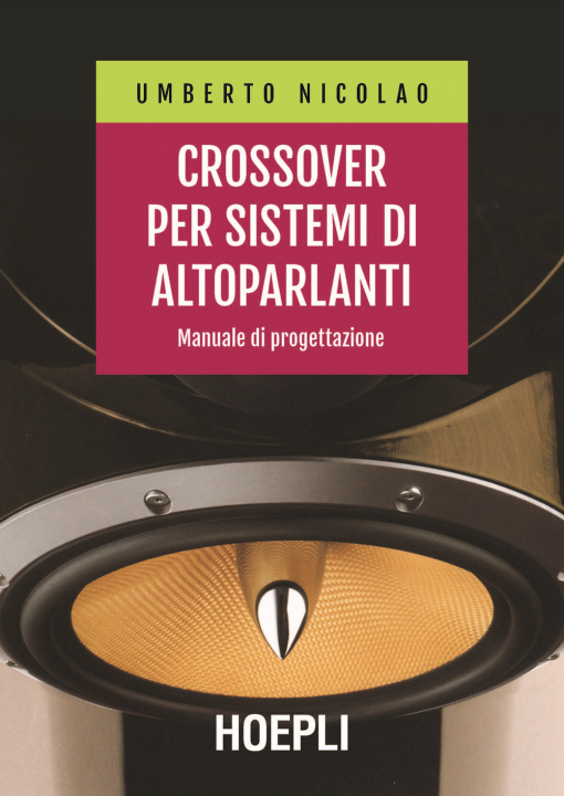 Kniha Crossover per sistemi di altoparlanti. Manuale di progettazione Umberto Nicolao