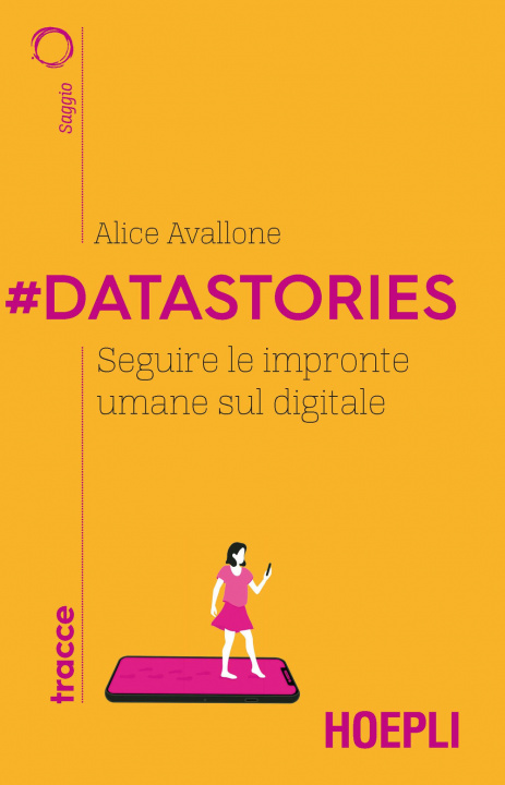 Kniha #Datastories. Seguire le impronte umane sul digitale Alice Avallone