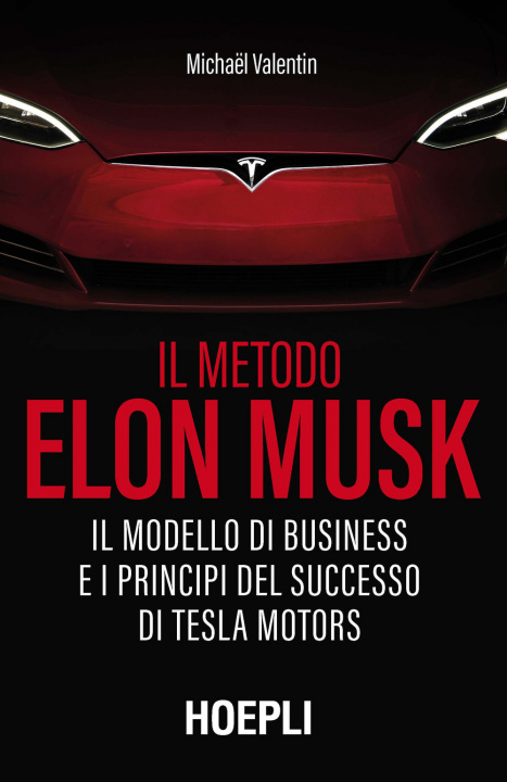 Kniha metodo Elon Musk. Il modello di business e i principi del successo di Tesla Motors Michaël Valentin