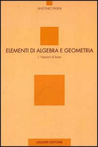 Carte Elementi di algebra e geometria Antonio Pasini