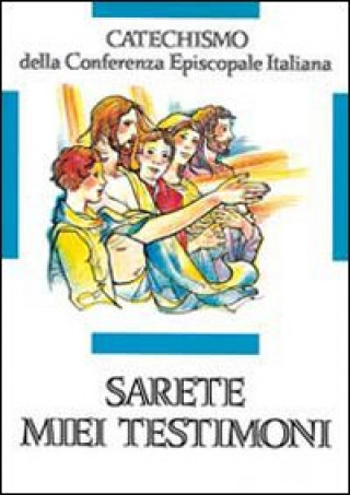 Книга Sarete miei testimoni. Catechismo per l'iniziazione cristiana dei ragazzi (11-12 anni) 
