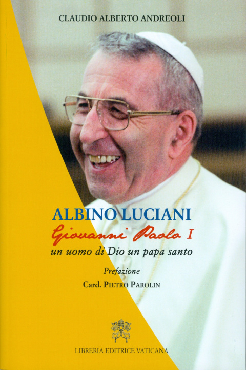 Kniha Albino Luciani. Giovanni Paolo I un uomo di Dio un papa santo Claudio Alberto Andreoli