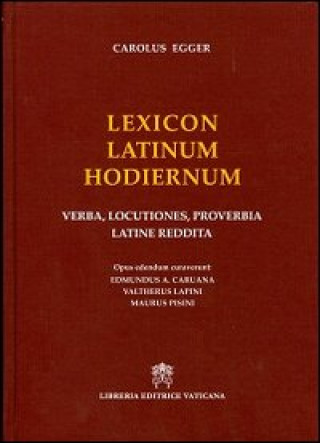 Carte Lexicon latinum hodiernum. Verba, locutiones, proverbia latine reddita Carlo Egger