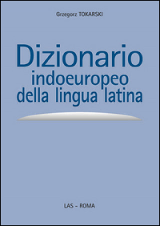 Kniha Dizionario indoeuropeo della lingua latina Grzegorz Tokarski