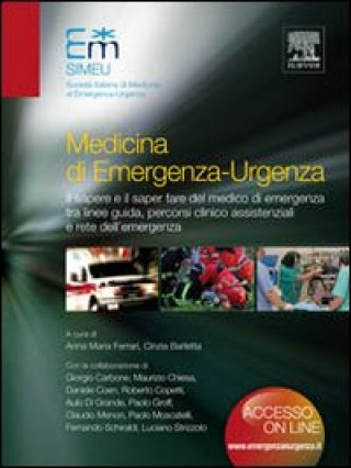 Книга Medicina di emergenza-urgenza. Il sapere e il saper fare del medico di emergenza tra linee-guida, percorsi clinico assistenziali e rete dell'emergenza 