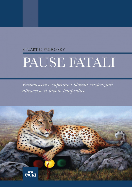 Kniha Pause fatali. Riconoscere e superare i blocchi esistenziali attraverso il lavoro terapeutico Stuart C. Yudofsky