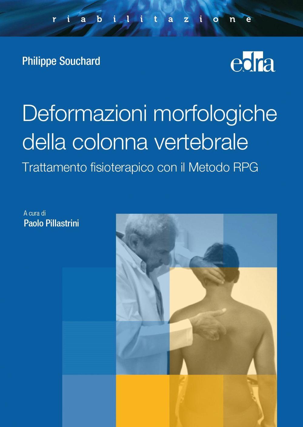 Carte Deformazioni morfologiche della colonna vertebrale. Trattamento fisioterapico con il Metodo RPG Philippe E. Souchard
