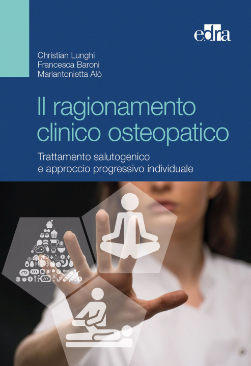 Kniha ragionamento clinico osteopatico. Trattamento salutogenico e approcci progressivi individuali Christian Lunghi