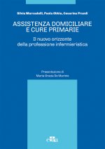 Carte Assistenza domiciliare e cure primarie. Il nuovo orizzonte della professione infermieristica Silvia Marcadelli