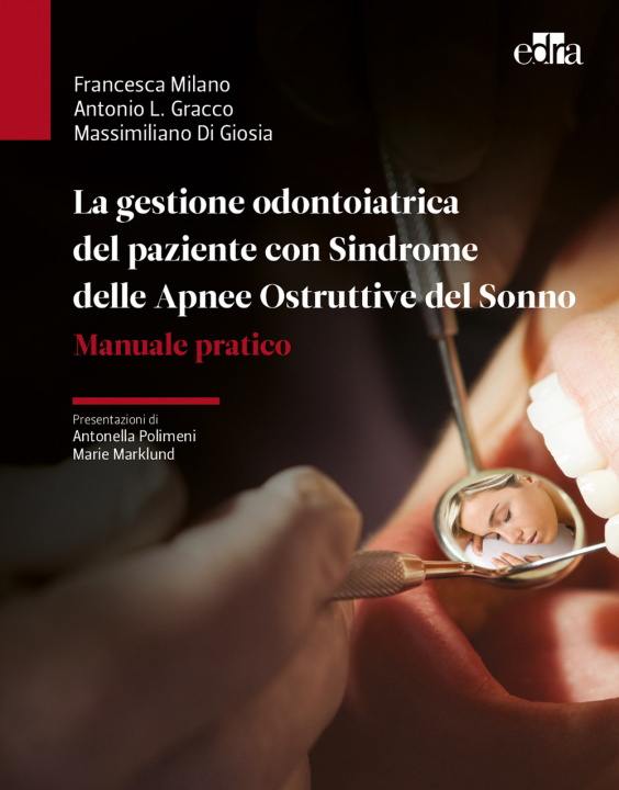 Könyv gestione odontoiatrica del paziente con sindrome delle apnee ostruttive del sonno. Manuale pratico Francesca Milano