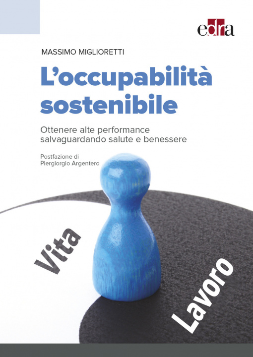 Книга occupabilità sostenibile. Ottenere alte performance salvaguardando salute e benessere Massimo Miglioretti