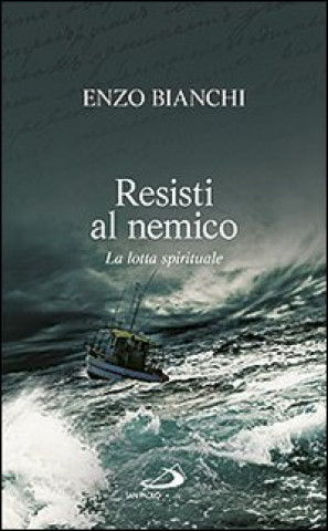 Книга Resisti al nemico. La lotta spirituale Enzo Bianchi