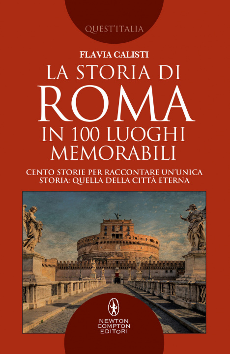 Knjiga storia di Roma in 100 luoghi memorabili Flavia Calisti