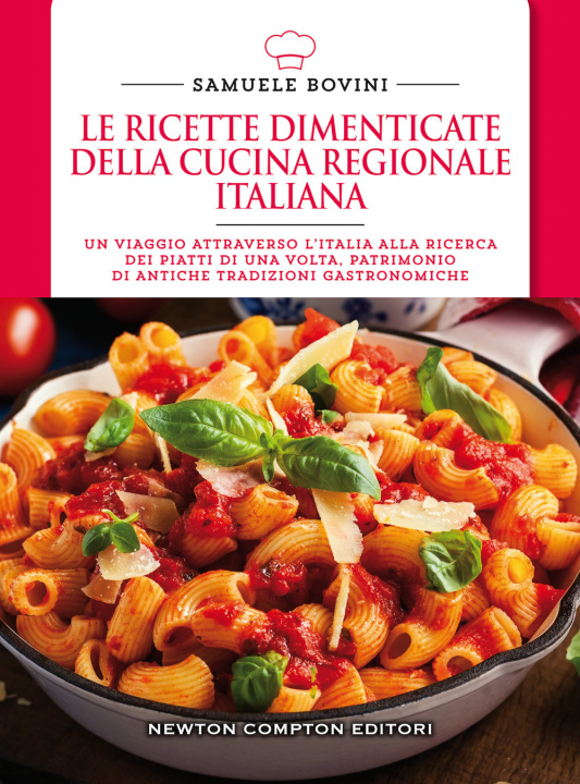 Kniha ricette dimenticate della cucina regionale italiana. 400 piatti che meritano di essere riscoperti Samuele Bovini