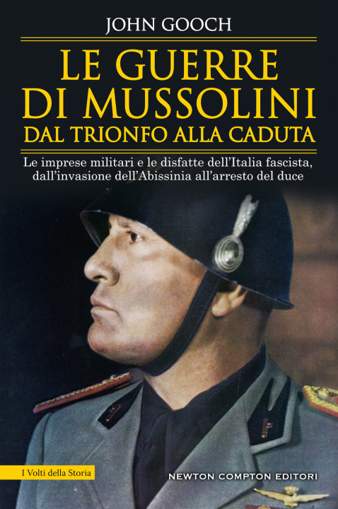 Könyv guerre di Mussolini dal trionfo alla caduta. Le imprese militari e le disfatte dell’Italia fascista, dall’invasione dell’Abissinia all’arresto del duc John Gooch