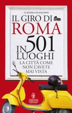 Kniha giro di Roma in 501 luoghi. La città come non l'avete mai vista Claudio Colaiacomo