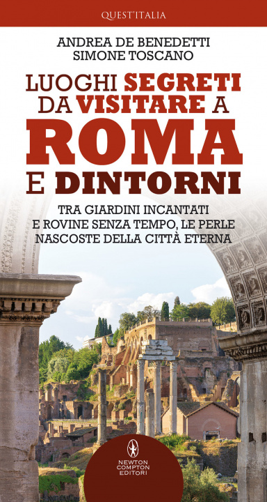 Книга Luoghi segreti da visitare a Roma e dintorni. Tra giardini incantati e rovine senza tempo, le perle nascoste della Città Eterna Andrea De Benedetti