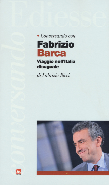 Книга Conversando con Fabrizio Barca. Viaggio nell'Italia disuguale Fabrizio Barca