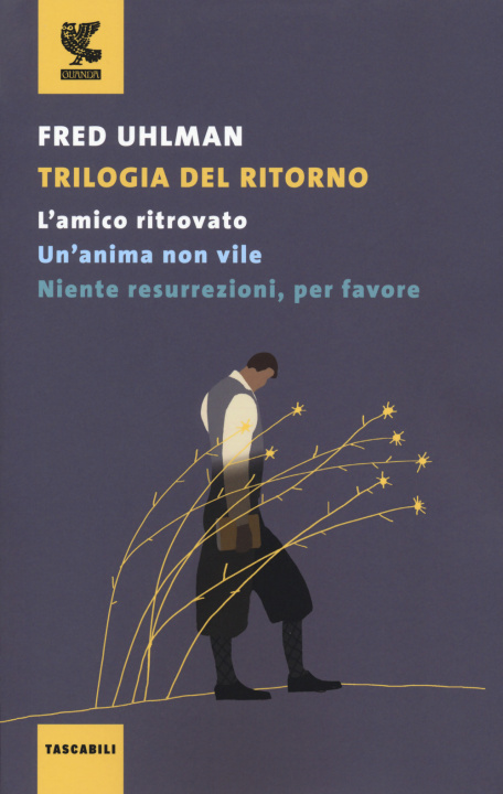 Knjiga Trilogia del ritorno: L'amico ritrovato-Un'anima non vile-Niente resurrezioni, per favore Fred Uhlman