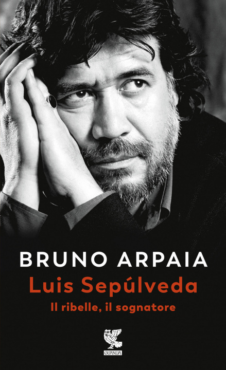 Book Luis Sepúlveda. Il ribelle, il sognatore Bruno Arpaia