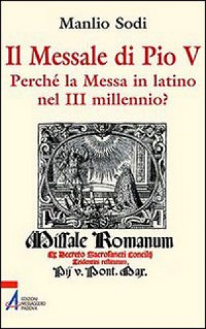 Kniha messale di Pio V. In latino la messa del III millennio? Manlio Sodi